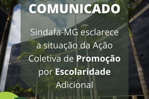 Sindafa-MG esclarece a situação da Ação Coletiva de Promoção por Escolaridade Adicional