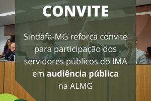 Sindafa-MG reforça convite para participação dos servidores do IMA em audiência pública na ALMG