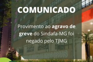 Provimento ao agravo de greve do Sindafa-MG foi negado pelo TJMG