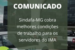 Sindafa-MG cobra melhores condições de trabalho para os servidores do IMA
