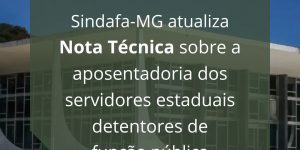 Sindafa-MG atualiza Nota Técnica sobre a situação dos servidores estaduais detentores de função pública